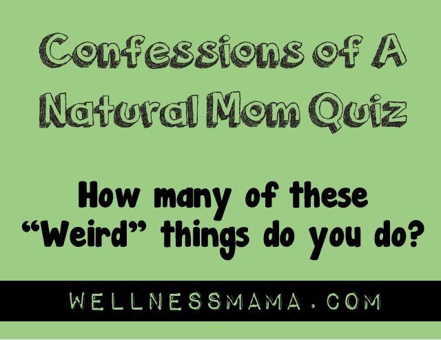 Confessions of a Natural Mom Quiz- How Many of these do you do?