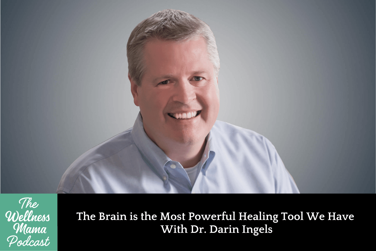 937: The Brain is the Most Powerful Healing Tool We Have With Dr. Darin Ingels