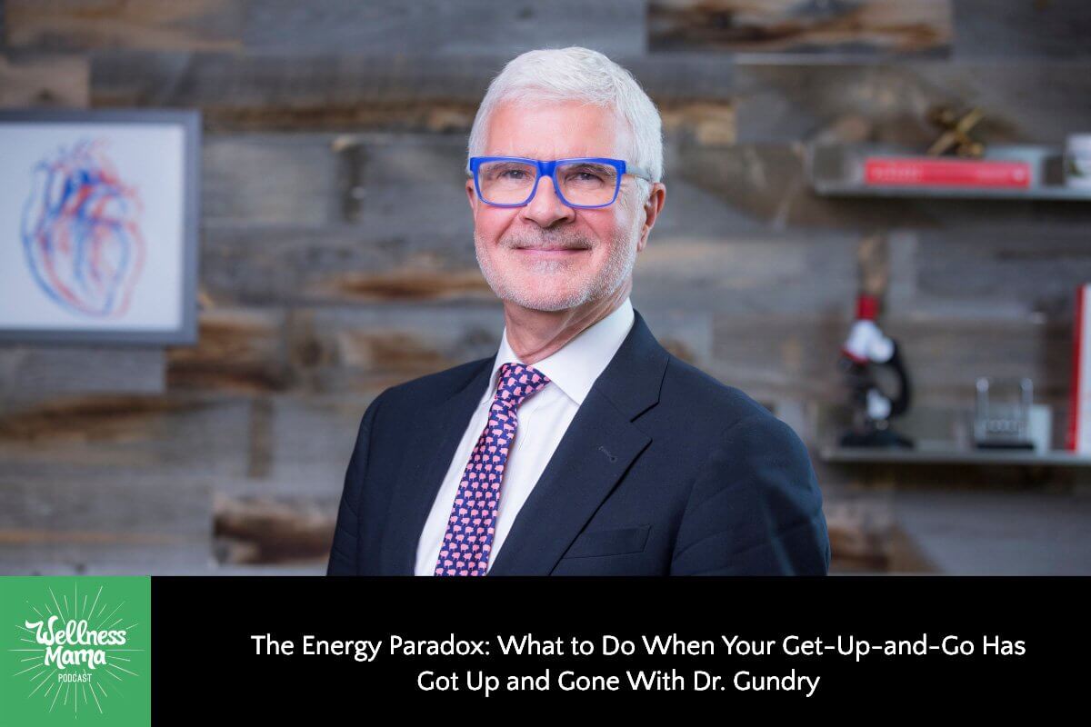 The Energy Paradox: What to Do When Your Get-Up-and-Go Has Got Up and Gone With Dr Gundry