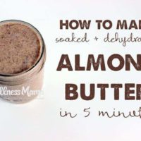 How to make soaked and dehydrated almond butter in five minutes