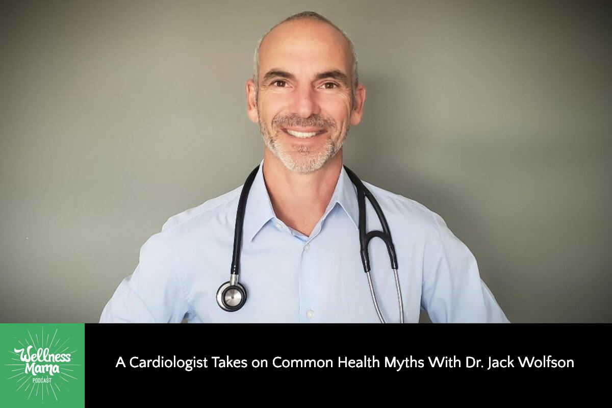 A Cardiologist Takes on Common Health Myths With Dr. Jack Wolfson