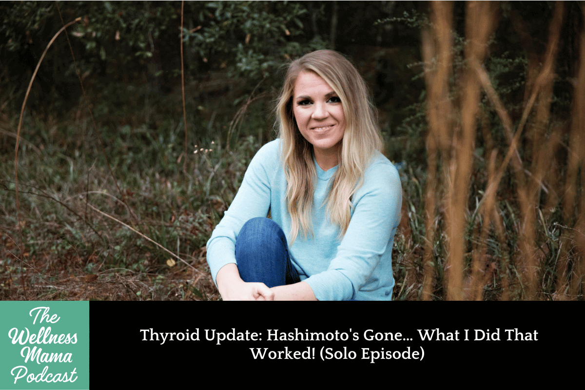 923: Thyroid Update: Hashimoto’s Gone… What I Did That Worked! (Solo Episode)